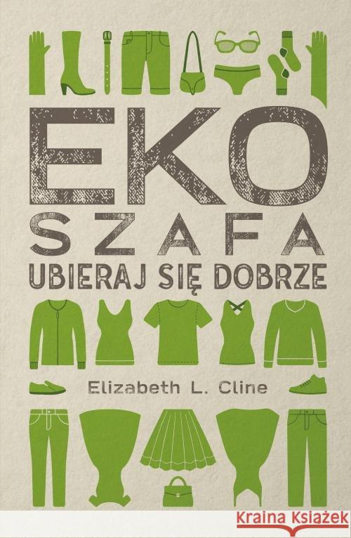 Ekoszafa. Ubieraj się dobrze. Ubieraj się dobrze Cline Elizabeth 9788381692809