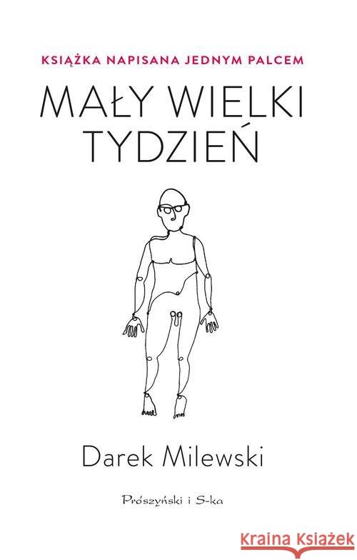 Mały wielki tydzień. Książka napisana jednym palce Milewski Darek 9788381692847 Prószyński Media