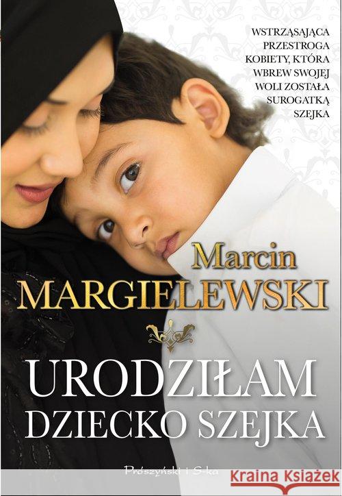 Urodziłam dziecko szejka Marcin Margielewski 9788381693455