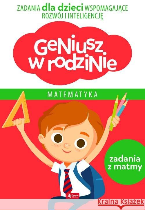 Geniusz w rodzinie. Matematyka Baturo Iwona 9788381721394 Dragon