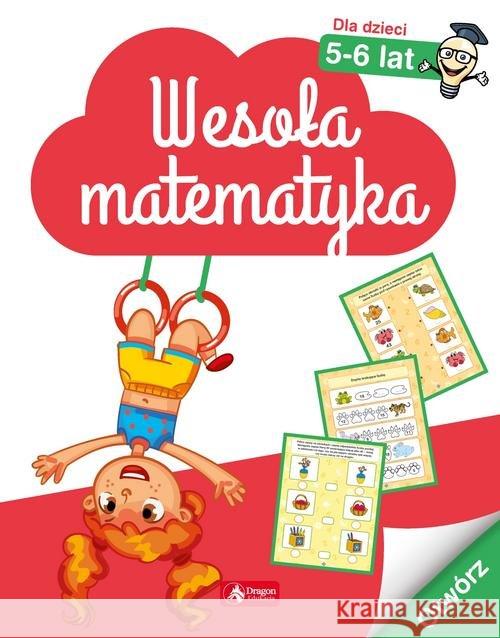 Wesoła matematyka dla dzieci w wieku 5-6 lat Opracowanie zbiorowe 9788381721462 Dragon