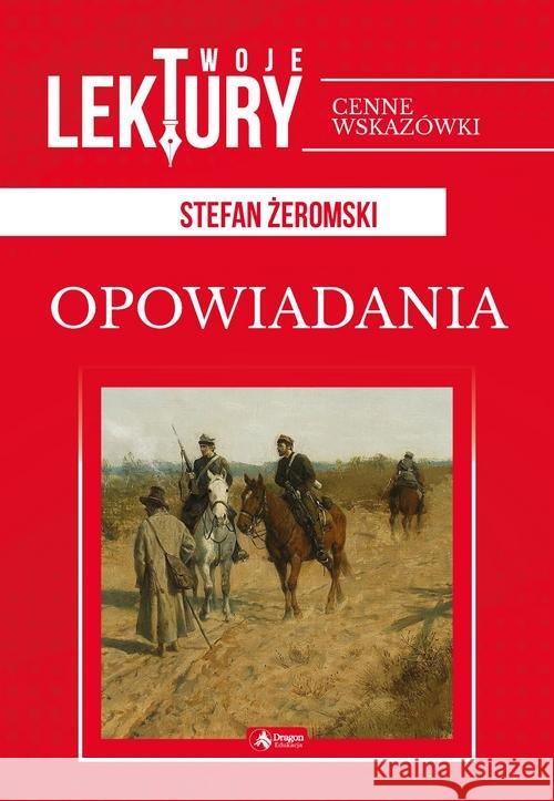 Opowiadania. Stefan Żeromski BR Żeromski Stefan 9788381721653 Dragon