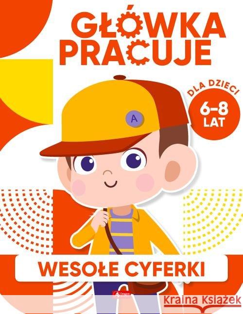 Główka pracuje. Wesołe cyferki Baturo Iwona 9788381721950 Dragon