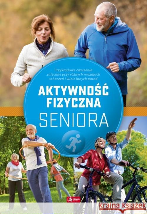 Aktywność fizyczna seniora Mazurek Justyna 9788381724098