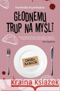 Głodnemu trup na myśli Banach Iwona 9788381724395 Dragon