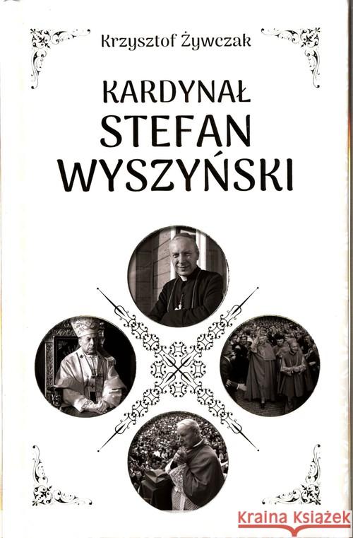 Kardynał Stefan Wyszyński Żywczak Krzysztof 9788381724524