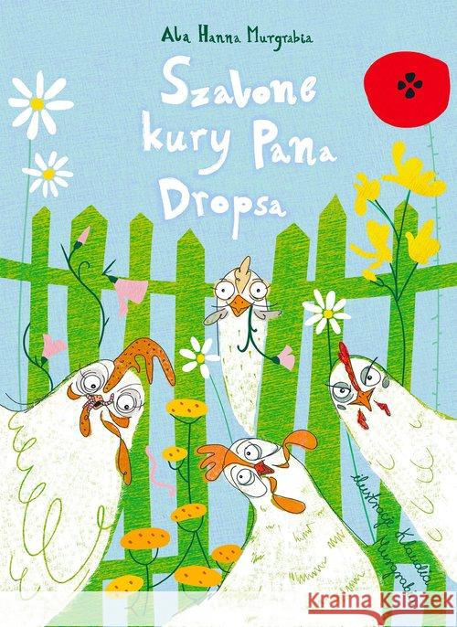 Szalone kury pana Dropsa Murgrabia Ala Hanna 9788381725644 Dragon