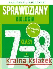 Sprawdziany dla klasy 7-8 Biologia Jolanta Szewczyk 9788381728317