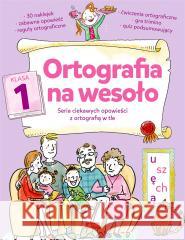 Ortografia na wesoło. Klasa 1 Katarzyna Zioła-Zemczak 9788381728331