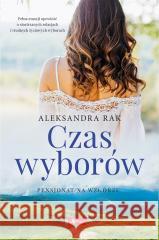 Pensjonat na wzgórzu T.2 Czas wyborów Aleksandra Rak 9788381728720