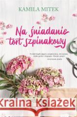 Na śniadanie tort szpinakowy Kamila Mitek 9788381729024