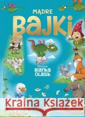 Mądre Bajki Blanka Olasik 9788381729468