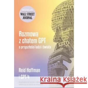 Rozmowa z chatem GPT o przyszłości ludzi i świata Hoffman Reid i GPT-4 9788381755542