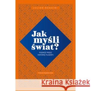 Jak myśli świat? Baggini Julian 9788381756884