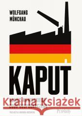 Kaput. Koniec niemieckiego cudu gospodarczego Munchau Wolfgang 9788381757003