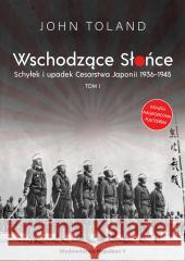 Wschodzące Słońce T.1 Schyłek i upadek Cesarstwa.. Toland John 9788381781503