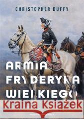 Armia Fryderyka Wielkiego Christopher Duffy 9788381782111