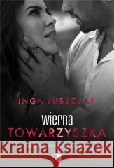 Mroczna strona miłości T.3 Wierna towarzyszka Inga Juszczak 9788381786058