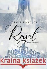 Royal Trilogy T.1 Royal Sylwia Zandler 9788381788762