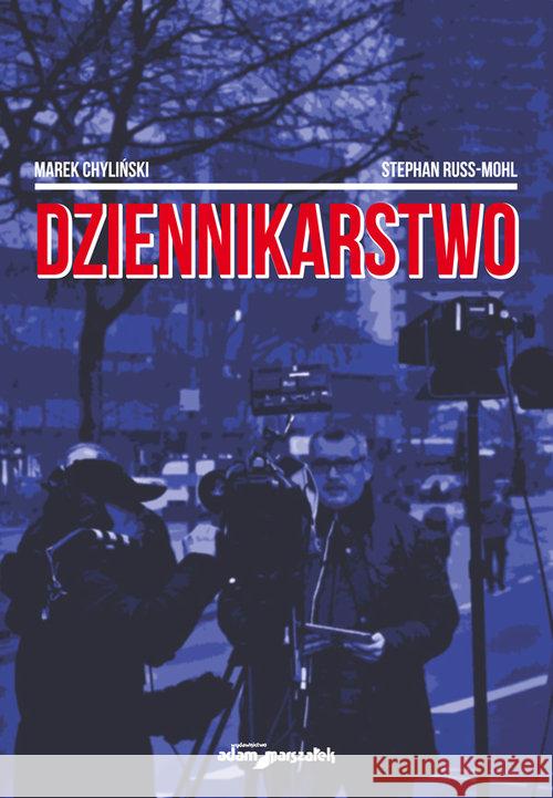 Dziennikarstwo Chyliński Marek Russ-Mohl Stephan 9788381801225 Adam Marszałek