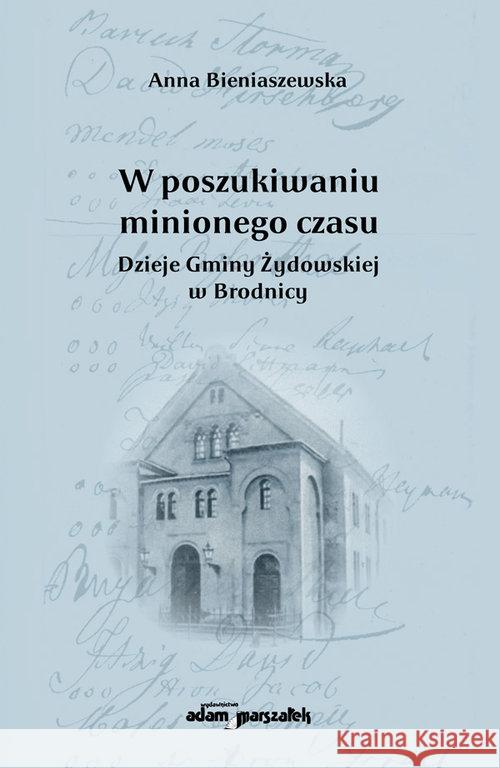 W poszukiwaniu minionego czasu Bieniaszewska Anna 9788381801362 Adam Marszałek