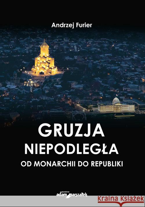 Gruzja niepodległa - od monarchii do republiki Furier Andrzej 9788381802413