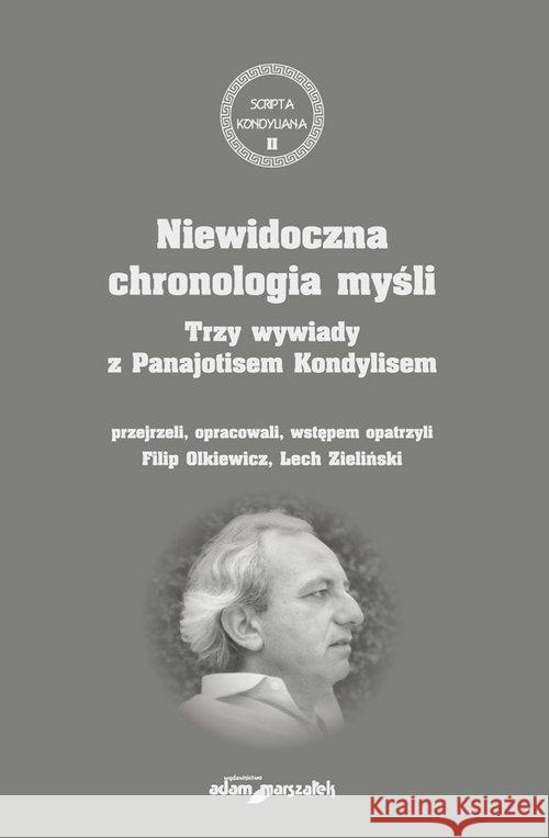 Niewidoczna chronologia myśli.Trzy wywiady... Olkiewicz Filip Zieliński Lech 9788381802949 Adam Marszałek