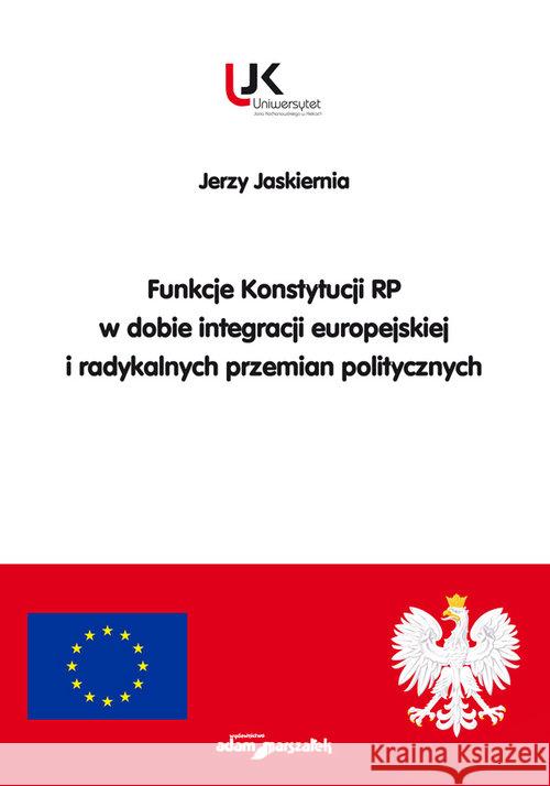 Funkcje Konstytucji RP w dobie integracji... Jaskiernia Jerzy 9788381803670 Adam Marszałek