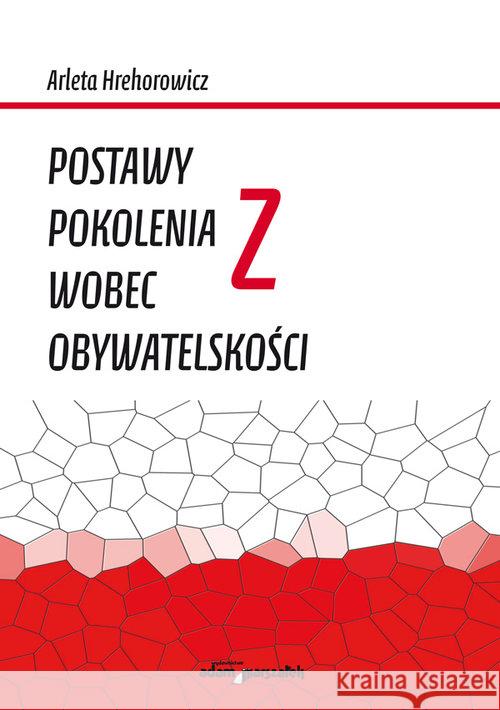 Postawy pokolenia Z wobec obywatelskości Hrehorowicz Arleta 9788381803854