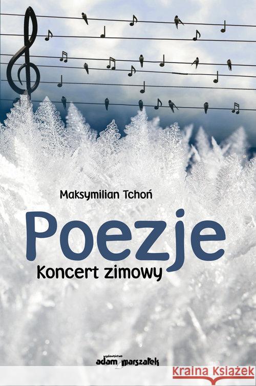 Poezje. Koncert zimowy Tchoń Maksymilian 9788381803908