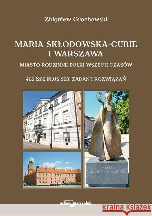 Maria Skłodowska-Curie i Warszawa Grochowski Zbigniew 9788381803946