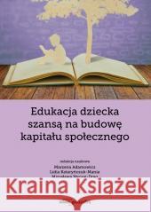 Edukacja dziecka szansą na budowę kapitału.. Marzena Adamowicz, Lidia Kataryńczuk-Mania, Miros 9788381804134