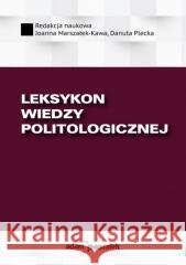 Leksykon wiedzy politologicznej w.2 Joanna Marszałek-Kawa, Danuta Plecka 9788381804578