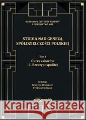 Studia nad genezą spółdzielczości polskiej T.1 Grażyna Olszaniec, Tomasz Sińczak 9788381805278