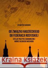 Od Związku Radzieckiego do Federacji Rosyjskiej Sylwester Gardocki 9788381806169