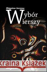 Wybór wierszy Zbigniew Jerzyna 9788381806831
