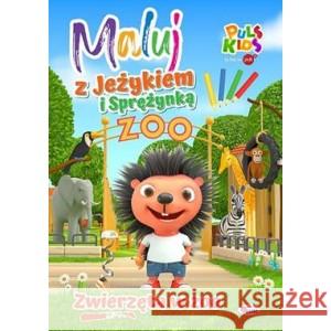 Maluj z Jeżykiem i Sprężynką Zwierzęta w zoo PRACA ZBIOROWA 9788381812795