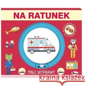 Małe wyprawy. Na ratunek PRACA ZBIOROWA 9788381814782