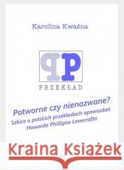 Potworne czy nienazwane Karolina Kwaśna 9788381831017