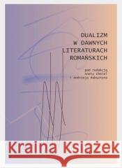 Dualizm w dawnych literaturach romańskich praca zbiorowa 9788381831154