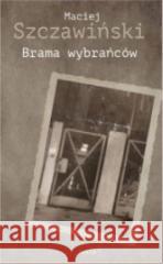 Brama wybrańców Maciej Szczawiński 9788381832854