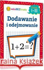 Dodawanie i odejmowanie klasa 1-3 Maria Zagnińska 9788381860369