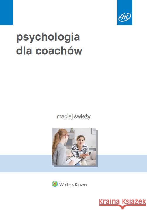 Psychologia dla coachów Świeży Maciej 9788381879194 Wolters Kluwer