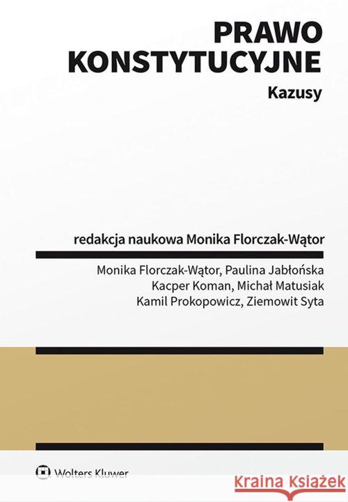 Prawo konstytucyjne. Kazusy  9788381879811 Wolters Kluwer