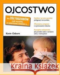 Ojcostwo dla żółtodziobów Osborn Kevin 9788381880237 Rebis