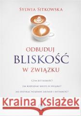 Odbuduj bliskość w związku Sylwia Sitkowska 9788381884044