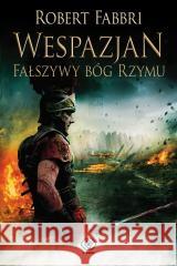 Wespazjan T.3 Fałszywy Bóg Rzymu Robert Fabbri, Konrad Majchrzak 9788381884945