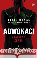 Adwokaci. Zraniony zapał Artur Nowak 9788381884952