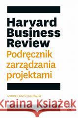 Harvard Business Review. Podręcznik zarządzania Antonio Nieto-Rodriguez, Bożena Jóźwiak 9788381885973