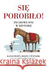 Się porobiło! Pechowe dni w historii Michael Farquhar, Radosław Kot 9788381886017